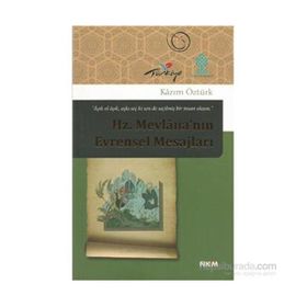 HZ. MEVLANA'NIN EVRENSEL MESAJLARI - KAZIM ÖZTÜRK