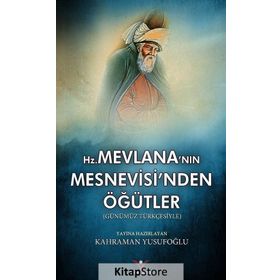 Hz. Mevlana'nın Mesnevisi'nden Öğütler - Kahraman Yusufoğlu