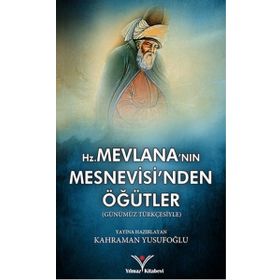 Hz. Mevlana'nın Mesnevisi'nden Öğütler - Kahraman Yusufoğlu