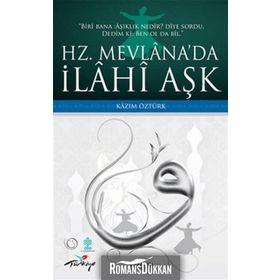 HZ. MEVLÂNADA İLÂHÎ AŞK - KAZIM ÖZTÜRK
