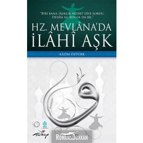HZ. MEVLÂNADA İLÂHÎ AŞK - KAZIM ÖZTÜRK