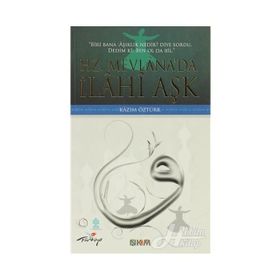 HZ. MEVLÂNADA İLÂHÎ AŞK - KAZIM ÖZTÜRK