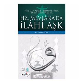 HZ. MEVLÂNADA İLÂHÎ AŞK - KAZIM ÖZTÜRK