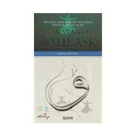 HZ. MEVLÂNADA İLÂHÎ AŞK - KAZIM ÖZTÜRK