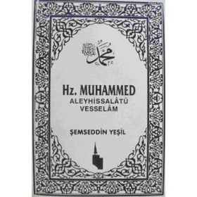 HZ. MUHAMMED ALEYHİSSALATÜ VESSELAM - ŞEMSEDDİN YEŞİL