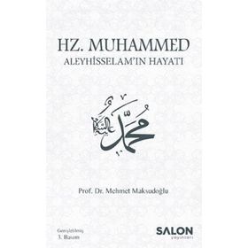 Hz. Muhammed Aleyhisselam'ın Hayatı - Mehmet Maksutoğlu