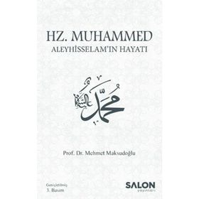 Hz. Muhammed Aleyhisselam'ın Hayatı - Mehmet Maksutoğlu