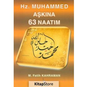 Hz. Muhammed Aşkına 63 Naatım - M. Fatih Kahraman