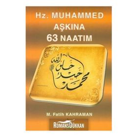 Hz. Muhammed Aşkına 63 Naatım - M. Fatih Kahraman