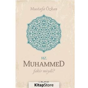 Hz. Muhammed Fakir miydi? - Mustafa Özkan