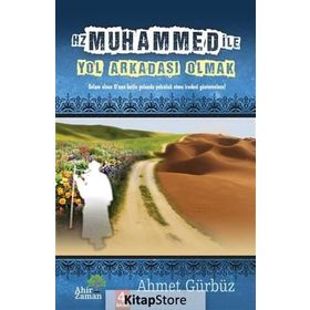 HZ MUHAMMED İLE YOL ARKADAŞI OLMAK - AHMET GÜRBÜZ