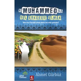 HZ MUHAMMED İLE YOL ARKADAŞI OLMAK - AHMET GÜRBÜZ