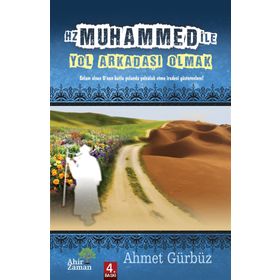 HZ MUHAMMED İLE YOL ARKADAŞI OLMAK - AHMET GÜRBÜZ