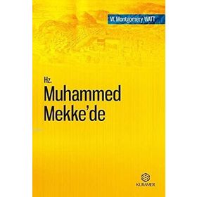 Hz. Muhammed Mekke’de - William Montgomery Watt
