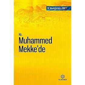 Hz. Muhammed Mekke’de - William Montgomery Watt