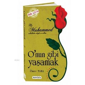 HZ.MUHAMMED ONUN GIBI YAŞAMAK - ÖMER TAHA