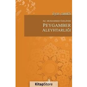 Hz. Muhammed Özelinde Peygamber Aleyhtarlığı - İlyas Canikli