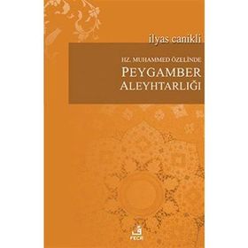 Hz. Muhammed Özelinde Peygamber Aleyhtarlığı - İlyas Canikli