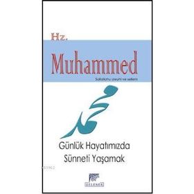HZ. MUHAMMED (S.A.V.) GÜNLÜK HAYATIMIZDA SÜNNETİ YAŞAMAK - HURIYE VERGILI