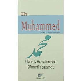 HZ. MUHAMMED (S.A.V.) GÜNLÜK HAYATIMIZDA SÜNNETİ YAŞAMAK - HURIYE VERGILI