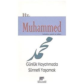 HZ. MUHAMMED (S.A.V.) GÜNLÜK HAYATIMIZDA SÜNNETİ YAŞAMAK - HURIYE VERGILI