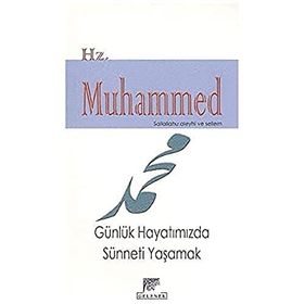 HZ. MUHAMMED (S.A.V.) GÜNLÜK HAYATIMIZDA SÜNNETİ YAŞAMAK - HURIYE VERGILI