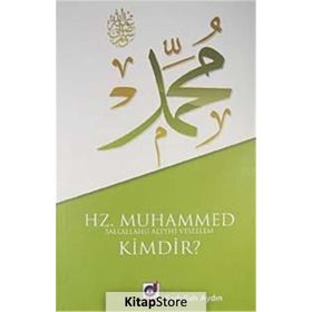 HZ. MUHAMMED (S.A.V.) KIMDIR? - SADULLAH AYDIN