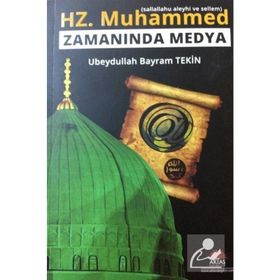 Hz. Muhammed (s.a.v.) Zamanında Medya - Ubeydullah Bayram Tekin