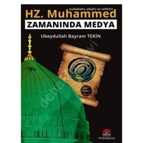 Hz. Muhammed (s.a.v.) Zamanında Medya - Ubeydullah Bayram Tekin
