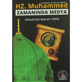 Hz. Muhammed (s.a.v.) Zamanında Medya - Ubeydullah Bayram Tekin