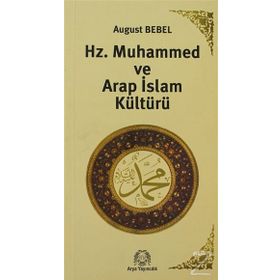 HZ. MUHAMMED VE ARAP-ISLAM KÜLTÜRÜ DÖNEMI - AUGUST BEBEL