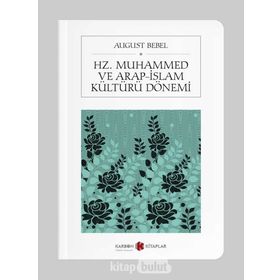 HZ. MUHAMMED VE ARAP-ISLAM KÜLTÜRÜ DÖNEMI - AUGUST BEBEL