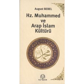 HZ. MUHAMMED VE ARAP-ISLAM KÜLTÜRÜ DÖNEMI - AUGUST BEBEL