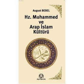 HZ. MUHAMMED VE ARAP KÜLTÜRÜ - AUGUST BEBEL
