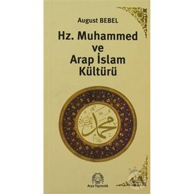 HZ. MUHAMMED VE ARAP KÜLTÜRÜ - AUGUST BEBEL