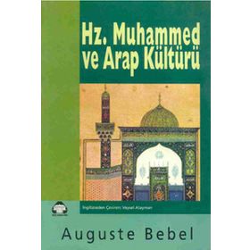 HZ. MUHAMMED VE ARAP KÜLTÜRÜ - AUGUST BEBEL