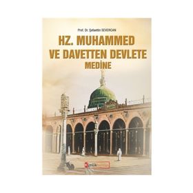 Hz Muhammed ve Davetten Devlete Medine - Şefaettin Severcan