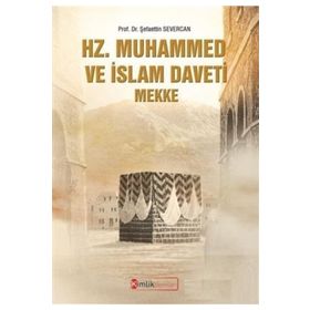 Hz. Muhammed ve İslam Daveti Mekke - Şefaettin Severcan