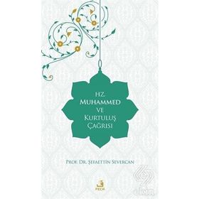 Hz. Muhammed ve Kurtuluş Çağrısı - Şefaettin Severcan