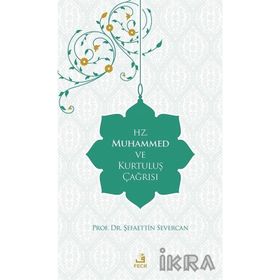 Hz. Muhammed ve Kurtuluş Çağrısı - Şefaettin Severcan
