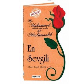 HZ.MUHAMMED VE MÜSLÜMANLIK EN SEVGILI - AHMET HAMDI AKSEKI