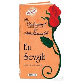 HZ.MUHAMMED VE MÜSLÜMANLIK EN SEVGILI - AHMET HAMDI AKSEKI
