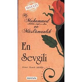 HZ.MUHAMMED VE MÜSLÜMANLIK EN SEVGILI - AHMET HAMDI AKSEKI