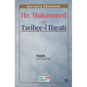 Hz. Muhammed ve Tarihçe-i Hayatı - Hasan Kutlutaş