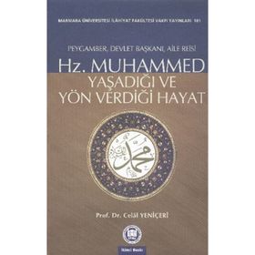 Hz. Muhammed Yaşadığı ve Yön Verdiği Hayat - Celal Yeniçeri