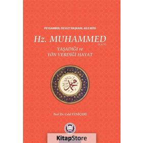 Hz. Muhammed Yaşadığı ve Yön Verdiği Hayat - Celal Yeniçeri