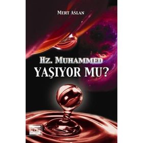 HZ. MUHAMMED YAŞIYOR MU? - MERT ASLAN