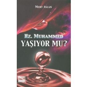 HZ. MUHAMMED YAŞIYOR MU? - MERT ASLAN