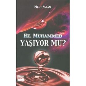 HZ. MUHAMMED YAŞIYOR MU? - MERT ASLAN