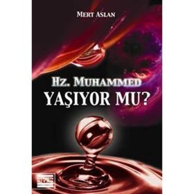 HZ. MUHAMMED YAŞIYOR MU? - MERT ASLAN